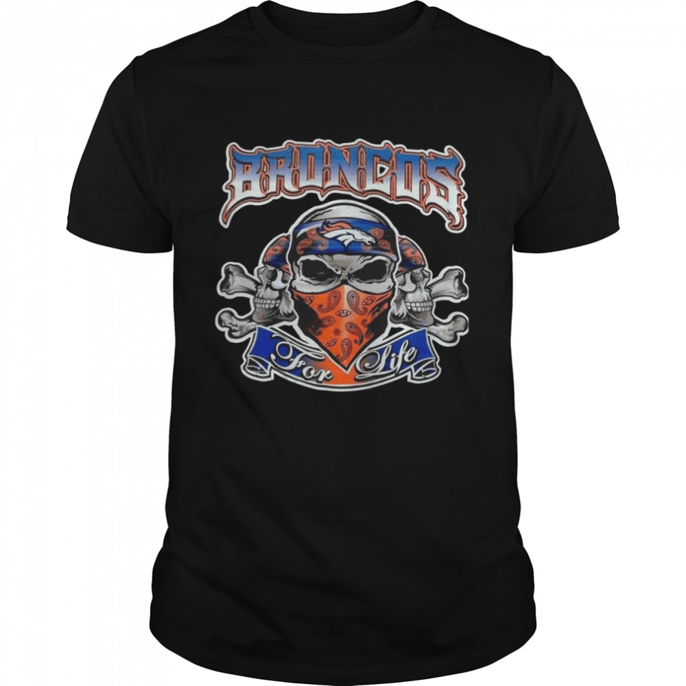 Denver Broncos For Life Skull 2022 Shirt