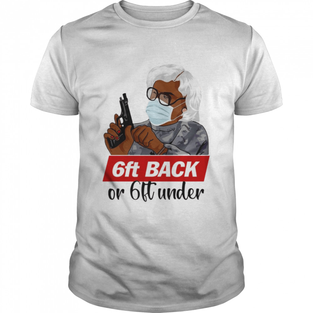 Hold Gun 6ft Back Or 6ft Under Madea Face Mask shirt Classic Men's T-shirt