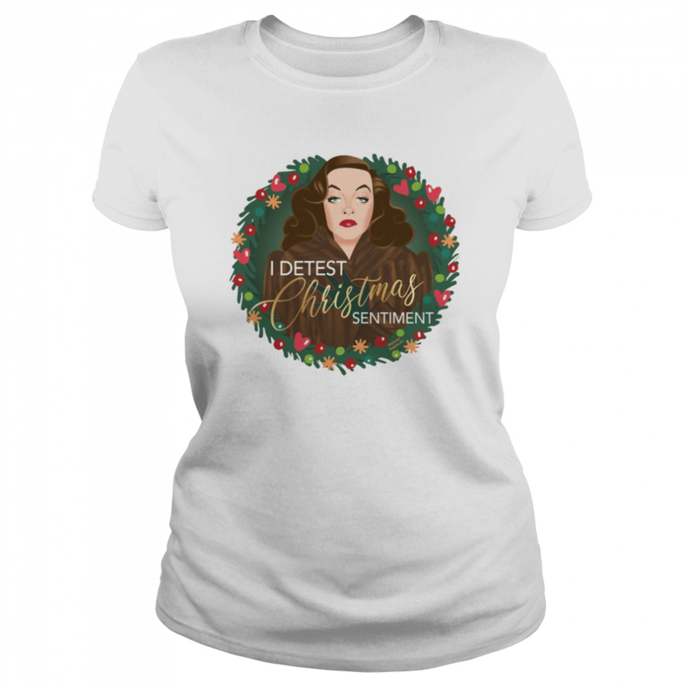 I Detest Christmas Sentiment shirt Classic Women's T-shirt