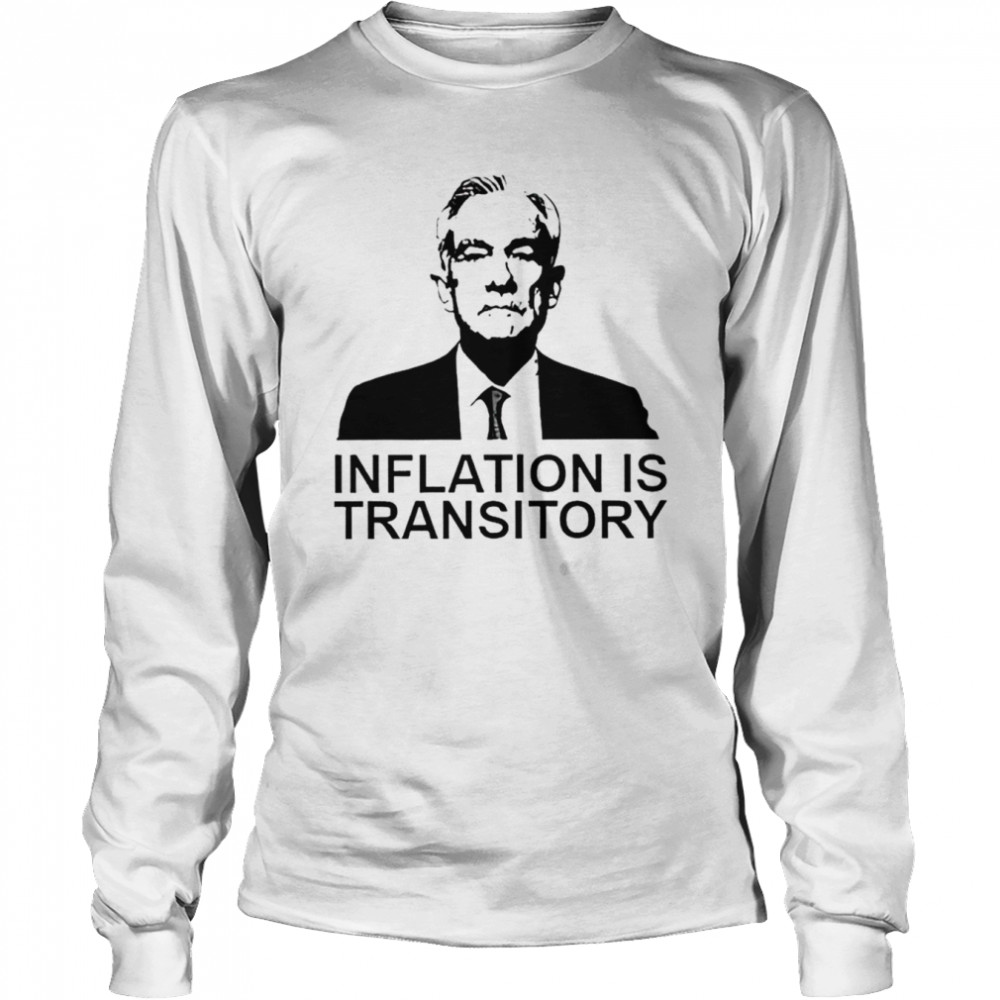 jerome powell inflation is transitory shirt long sleeved t shirt