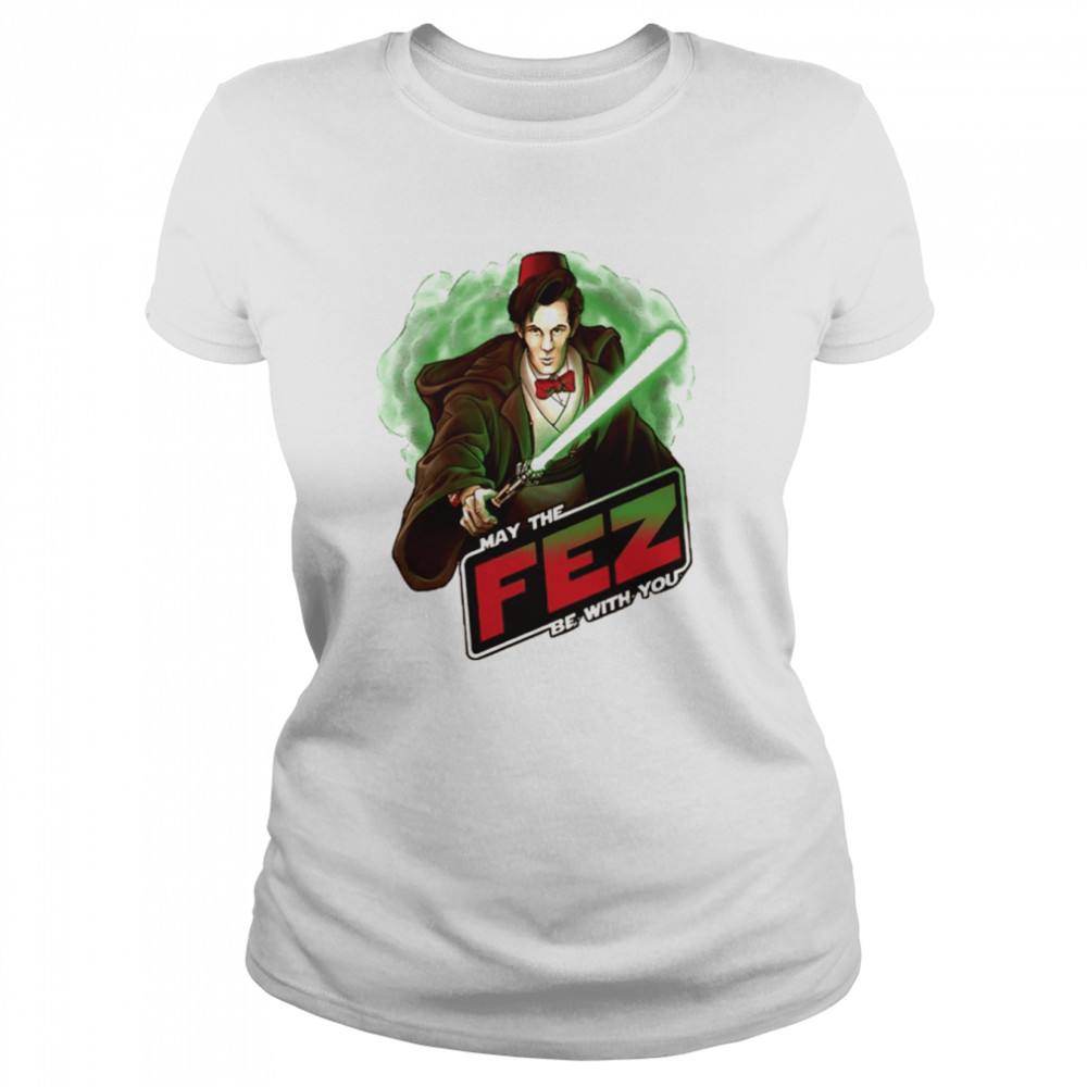may the fez be with you matt smith shirt classic womens t shirt
