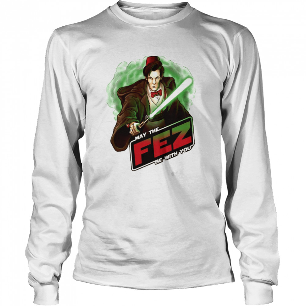 May The Fez Be With You Matt Smith shirt Long Sleeved T-shirt