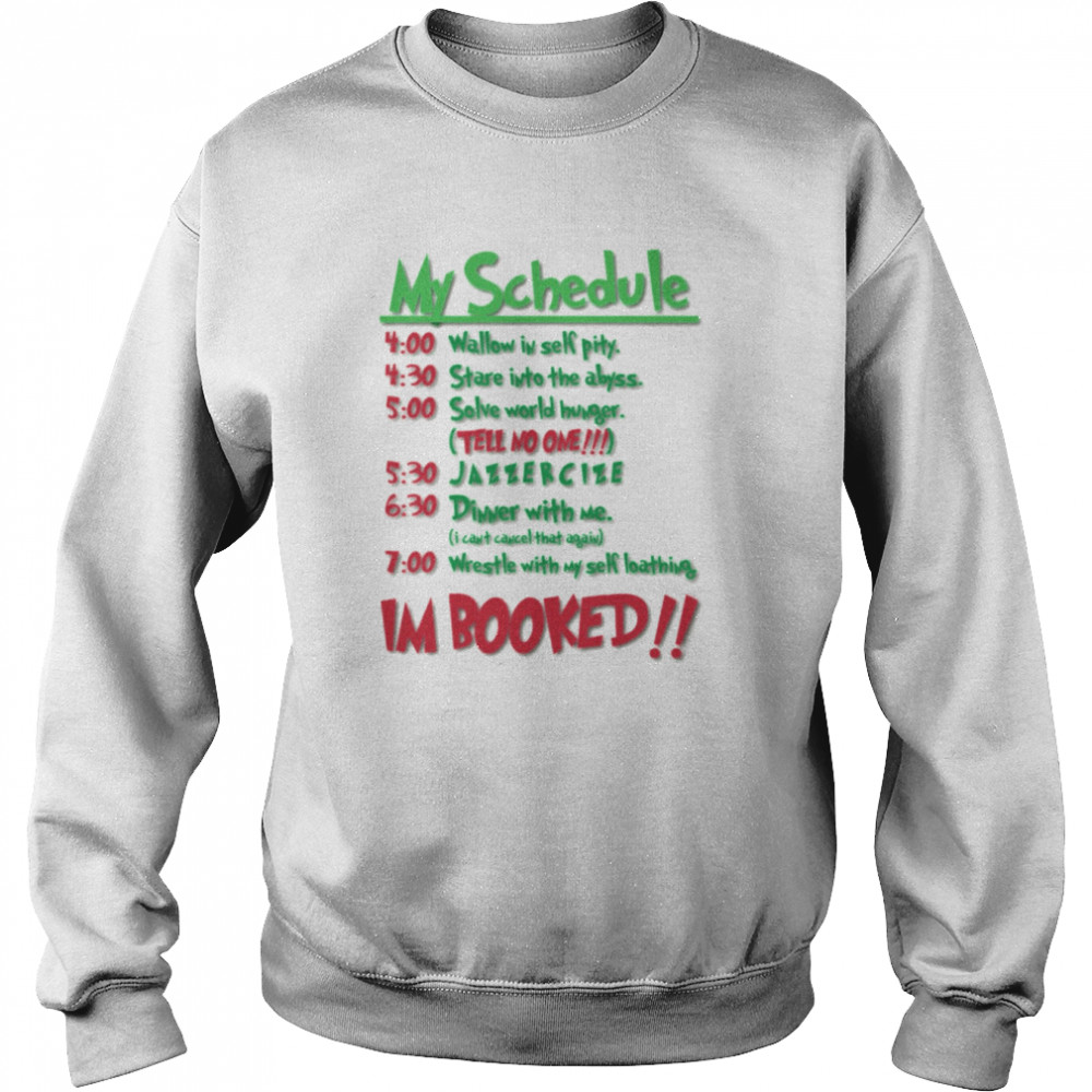My Schedule Wouldnt Allow It Grinch Stole Christmas shirt Unisex Sweatshirt