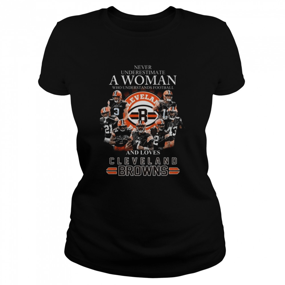 Never underestimate a woman who understands football and loves Cleveland Browns signatures 2022 shirt Classic Women's T-shirt
