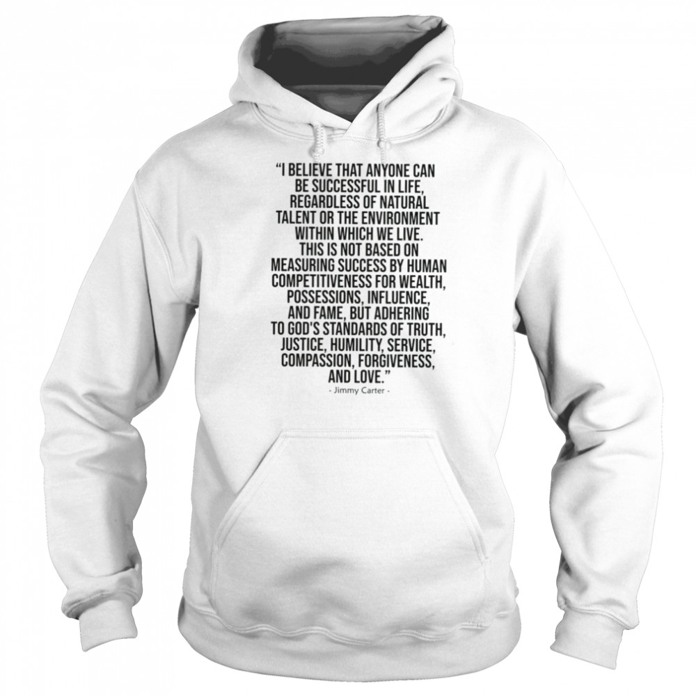 Retro Famous Quote Jimmy Carter shirt Unisex Hoodie
