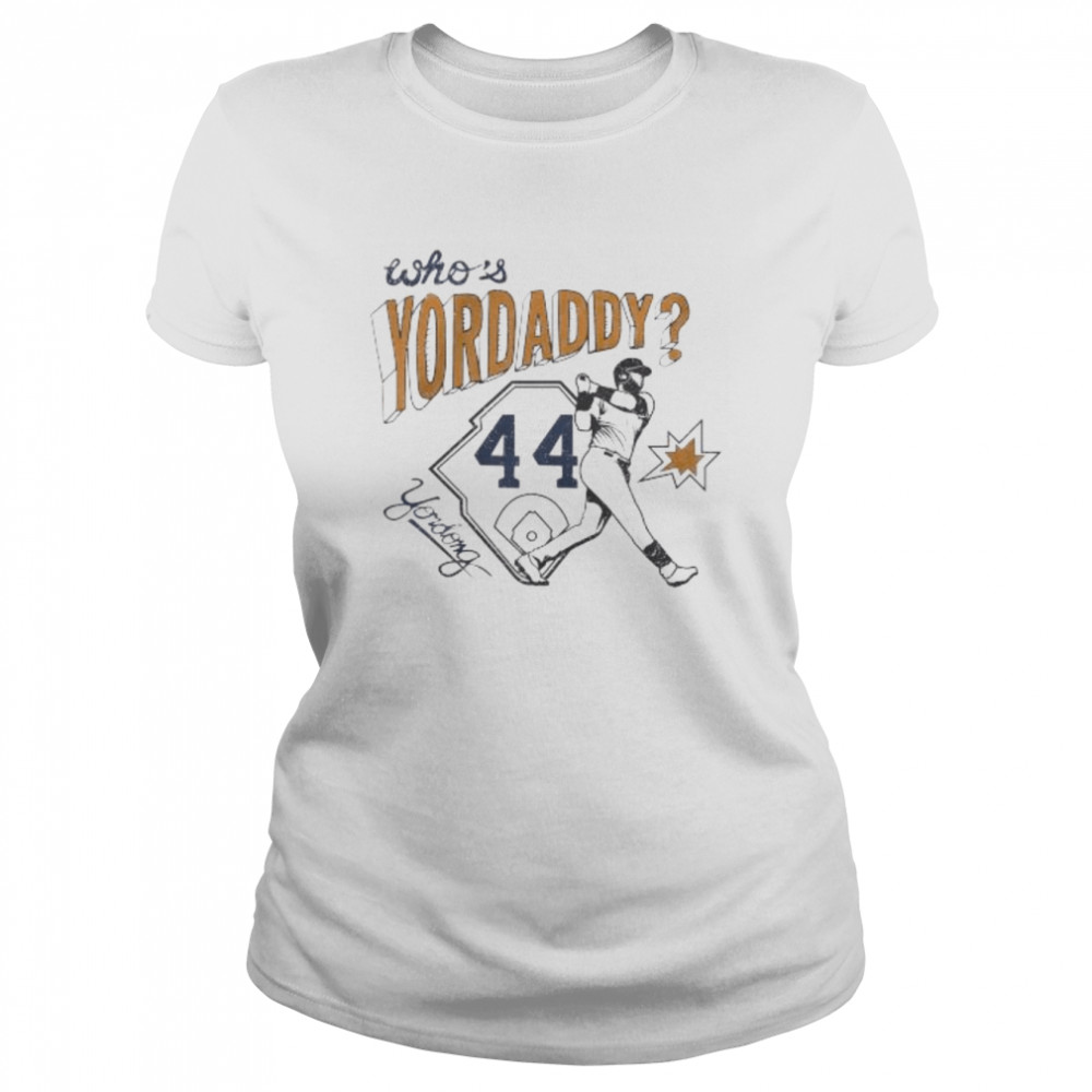 whos yordaddy 44 2022 shirt classic womens t shirt
