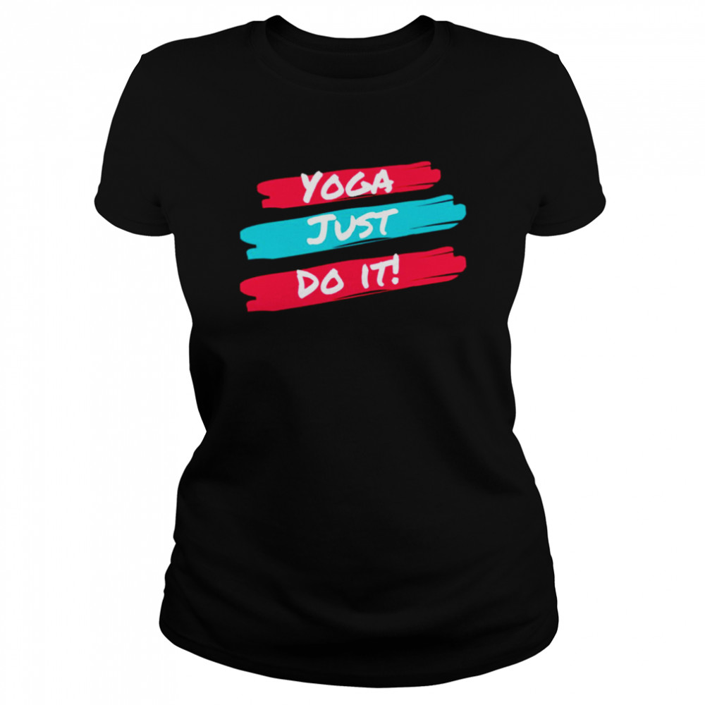 Best Yoga Just Do It shirt Classic Women's T-shirt