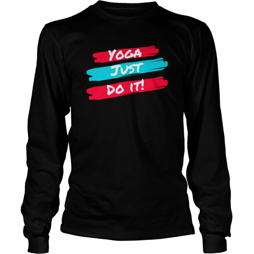 Best Yoga Just Do It shirt Long Sleeved T-shirt