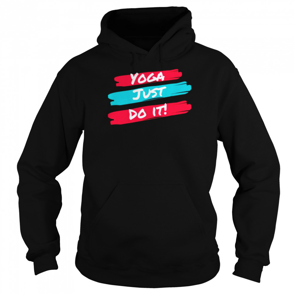 Best Yoga Just Do It shirt Unisex Hoodie