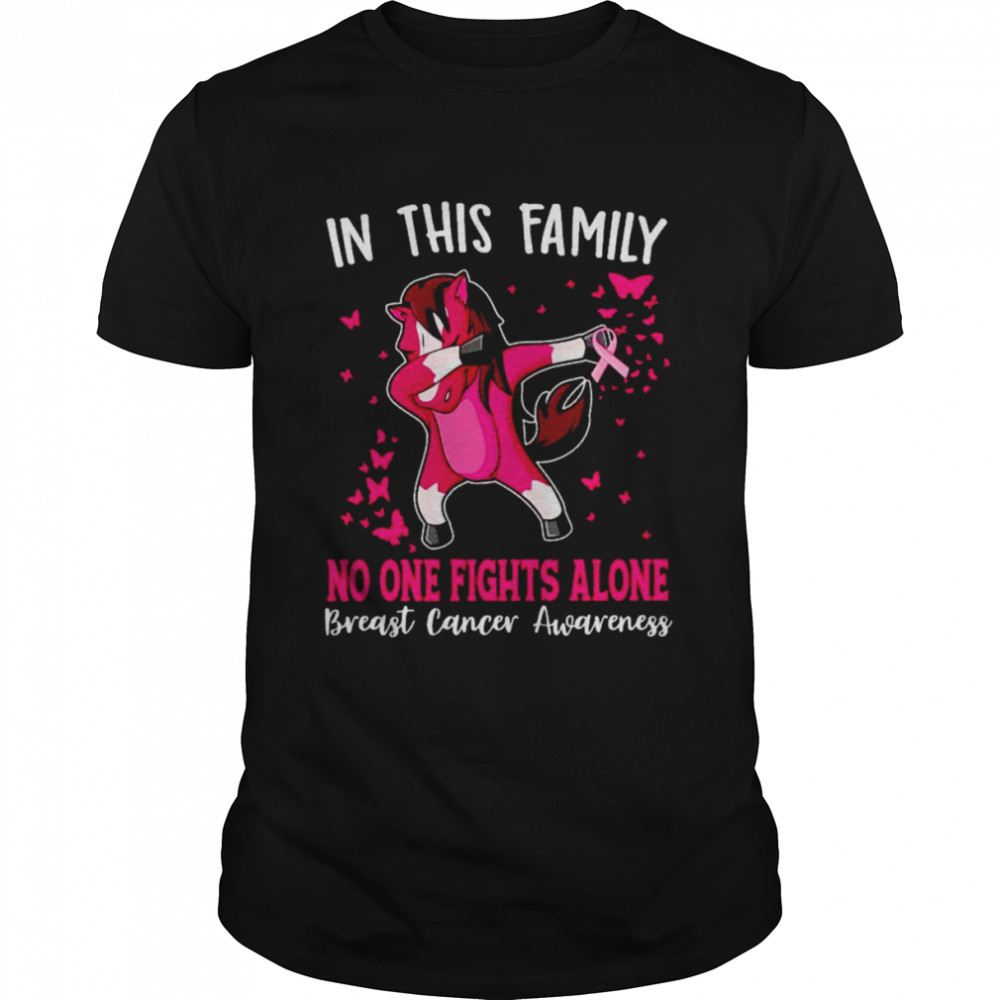 Horse Breast cancer in this family no one fights alone shirt