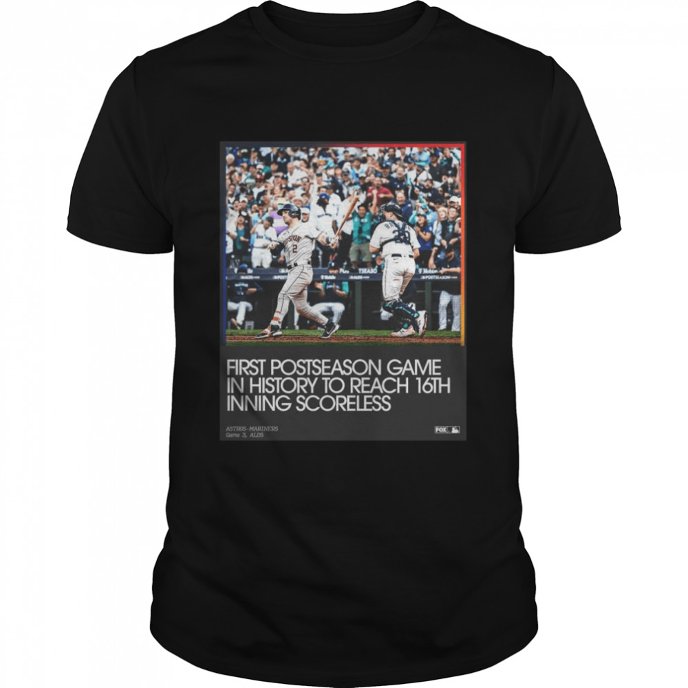 Houston Astros vs Mariners first postseason game in history to reach 16th inning scoreless shirt Houston Astros vs Mariners first postseason game in history to reach 16th inning scoreless shirt