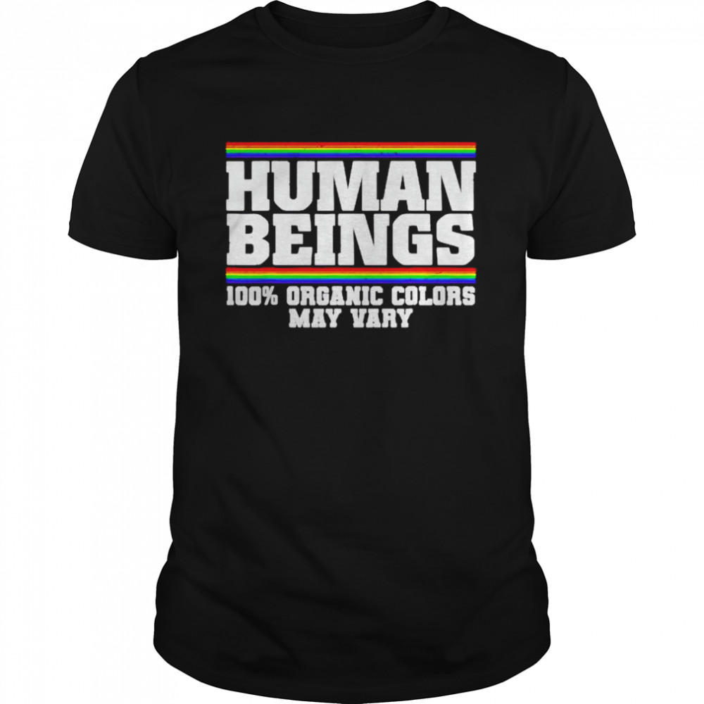 Vintage Human Beings 100 Organic Color May Vary Proud Lgbt shirt