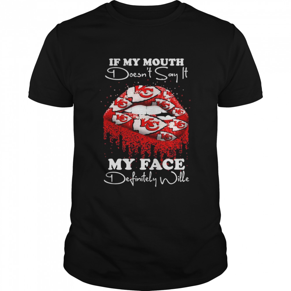 2022 lips Kansas City Chiefs If my mouth doesn’t say it my face definitely wille shirt Classic Men's T-shirt