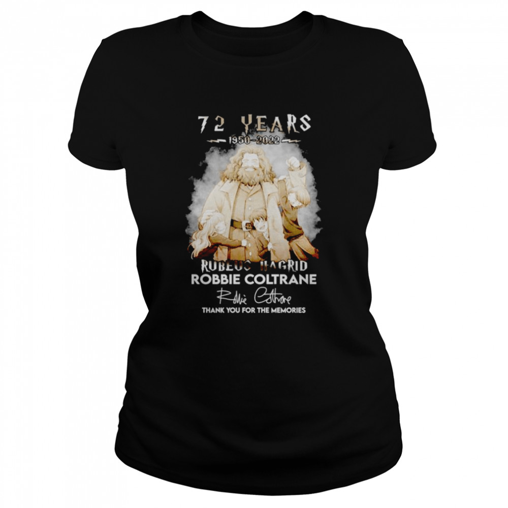 72 years 1950-2022 Rubeus Hagrid Robbie Coltrane thank you for the memories signature shirt Classic Women's T-shirt