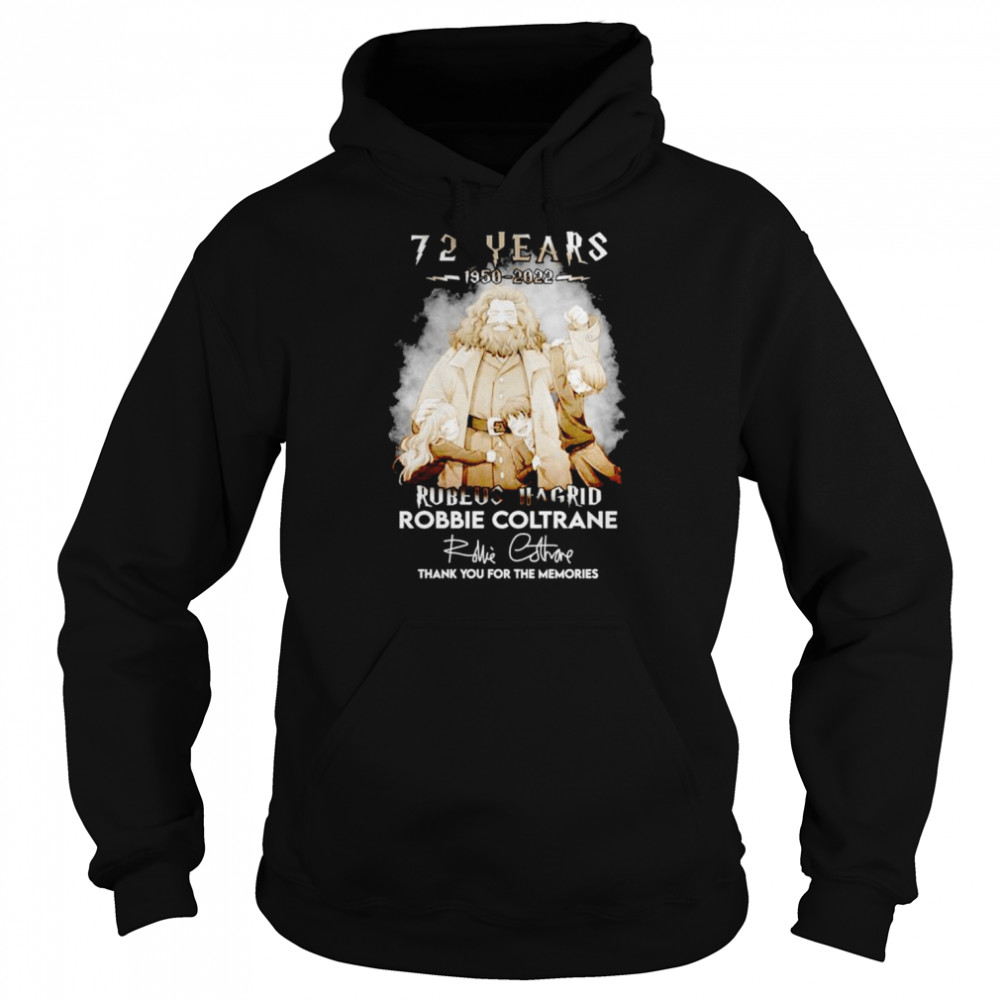72 years 1950-2022 Rubeus Hagrid Robbie Coltrane thank you for the memories signature shirt Unisex Hoodie
