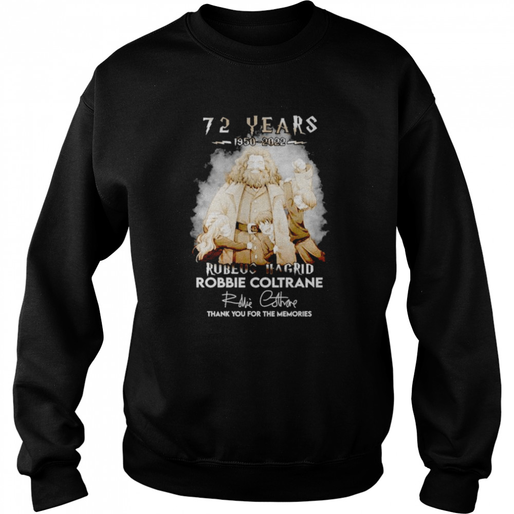 72 years 1950-2022 Rubeus Hagrid Robbie Coltrane thank you for the memories signature shirt Unisex Sweatshirt