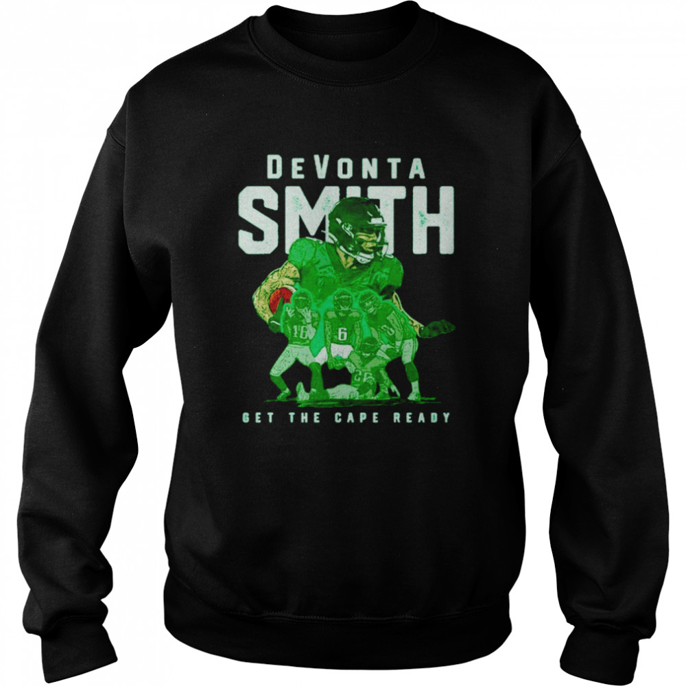 Devonta Smith Philadelphia Team get the cape ready shirt Unisex Sweatshirt
