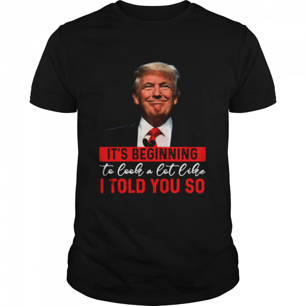 Donald Trump it’s beginning to look a lot like I told you so 2022 shirt Classic Men's T-shirt