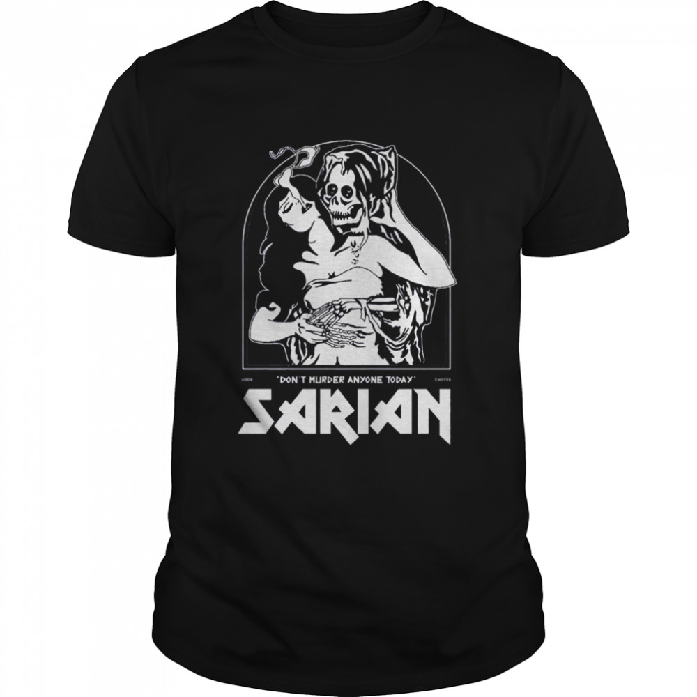 Don’t Murder Anyone Today Sarian shirt Classic Men's T-shirt