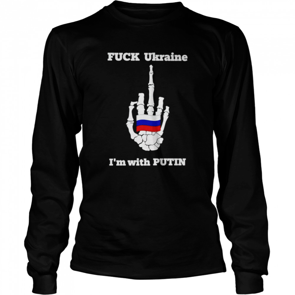 Fuck ukraine I’m with putin shirt Long Sleeved T-shirt