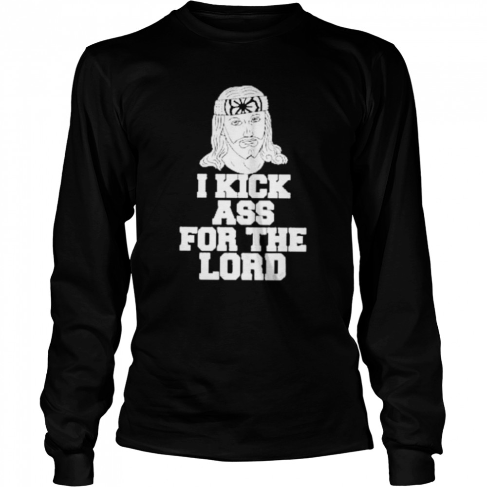 i kick ass for the Lord shirt Long Sleeved T-shirt