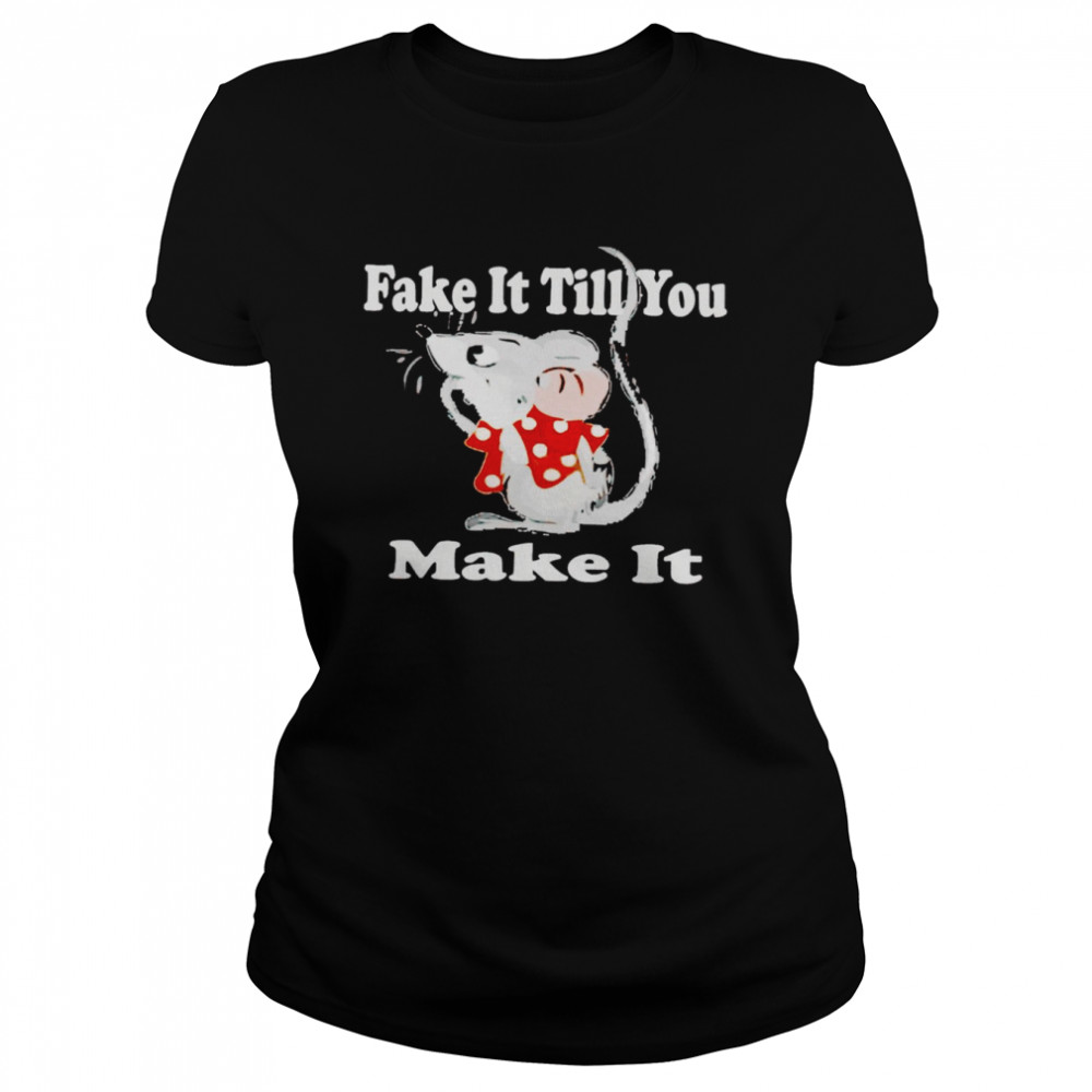 Mouse fake it till you make it shirt Classic Women's T-shirt