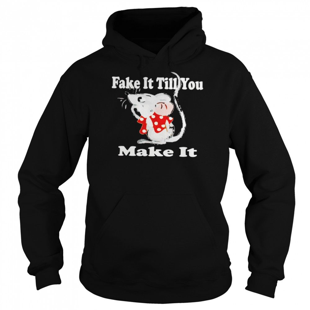 Mouse fake it till you make it shirt Unisex Hoodie