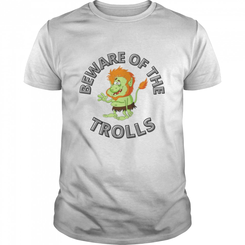 Novelty Beware Of The Trolls shirt Classic Men's T-shirt