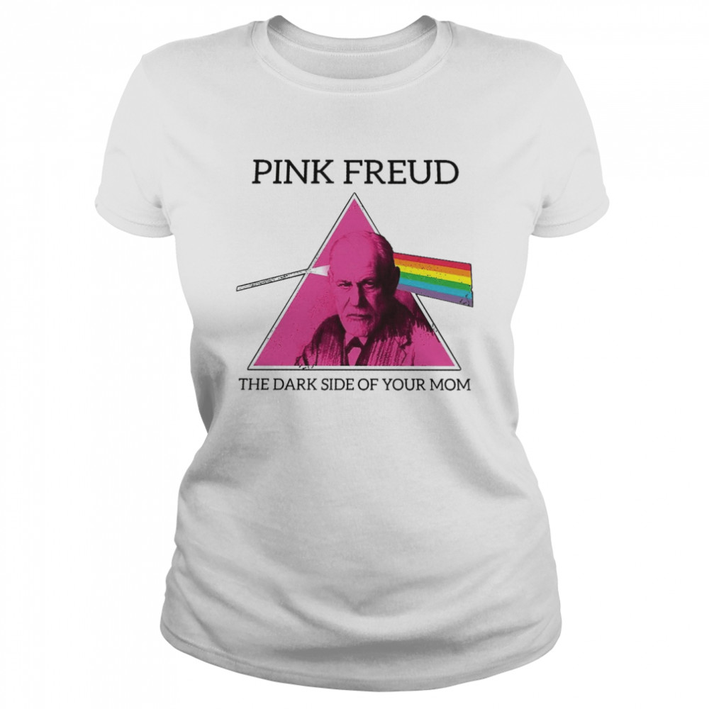 pink freud the dark side of your mom shirt classic womens t shirt