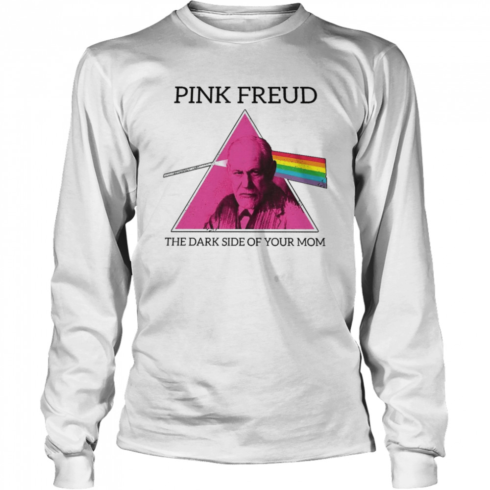 Pink Freud The Dark Side Of Your Mom shirt Long Sleeved T-shirt
