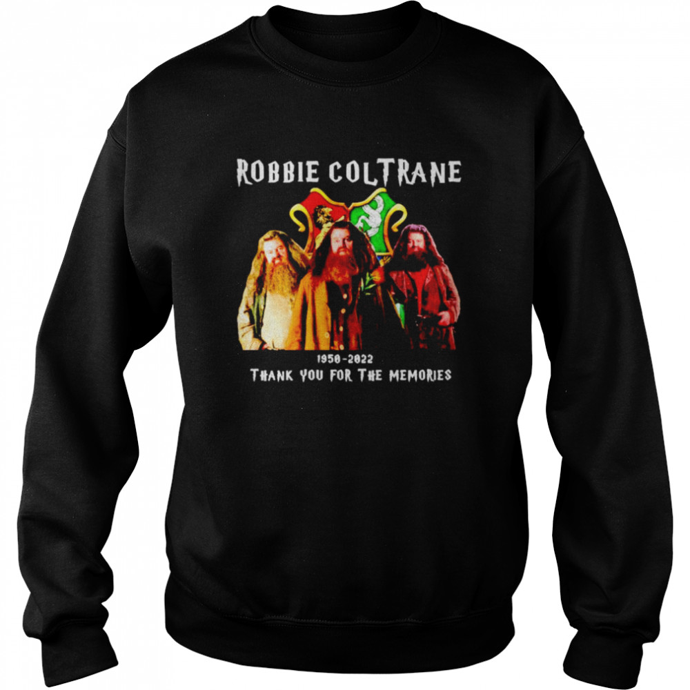 Robbie Coltrane 1950-2022 thank you for the memories shirt Unisex Sweatshirt