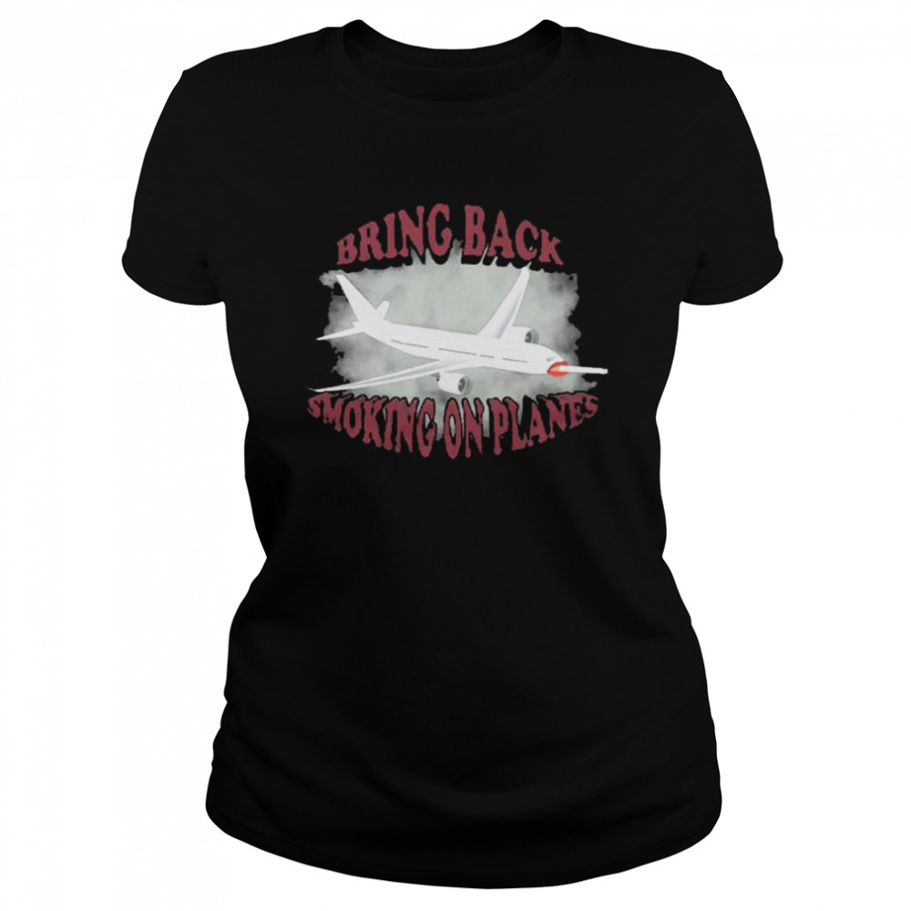 Smoking on planes 2022 shirt Classic Women's T-shirt