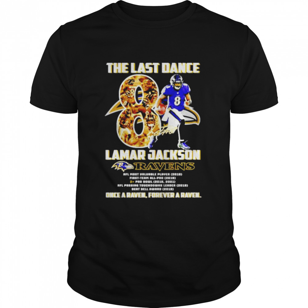 The last dance Lamar Jackson Baltimore Ravens once a Raven always a Raven signature shirt Classic Men's T-shirt