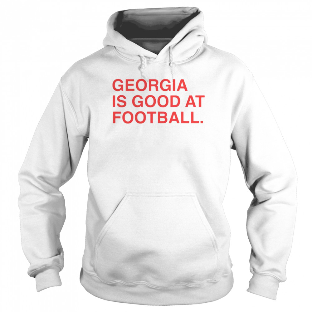 Georgia is good at football shirt Unisex Hoodie