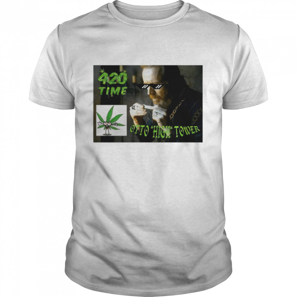 420 Time Otto High Tower shirt