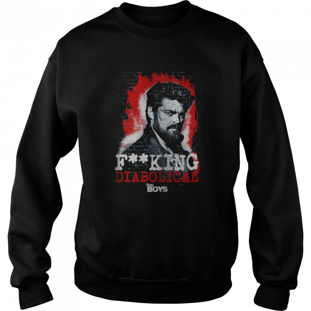 Billy Butcher Diabolical Catchphrase The Boys Herogasm Superhero Tv Show shirt Unisex Sweatshirt