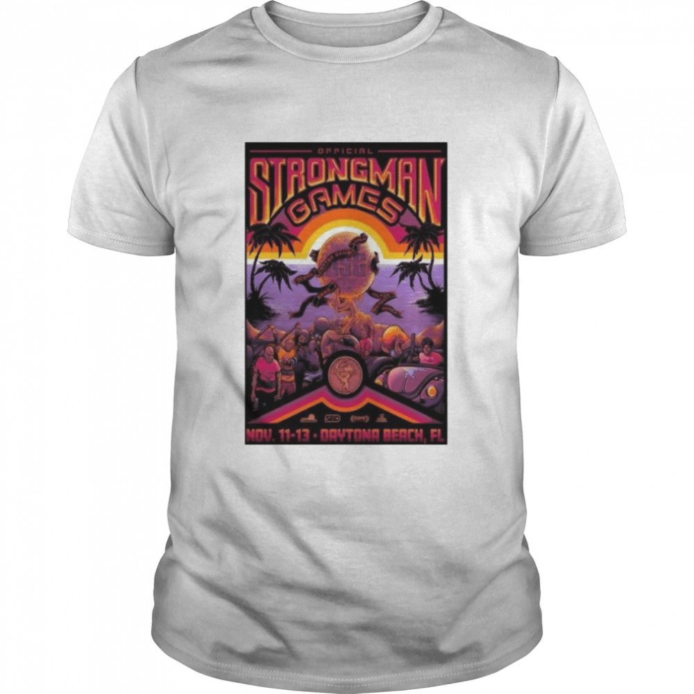 Strong Man Games Ocean Center Exhibit Hall Hilton Daytona Beach FL Nov 11 2022 Classic Men's T-shirt