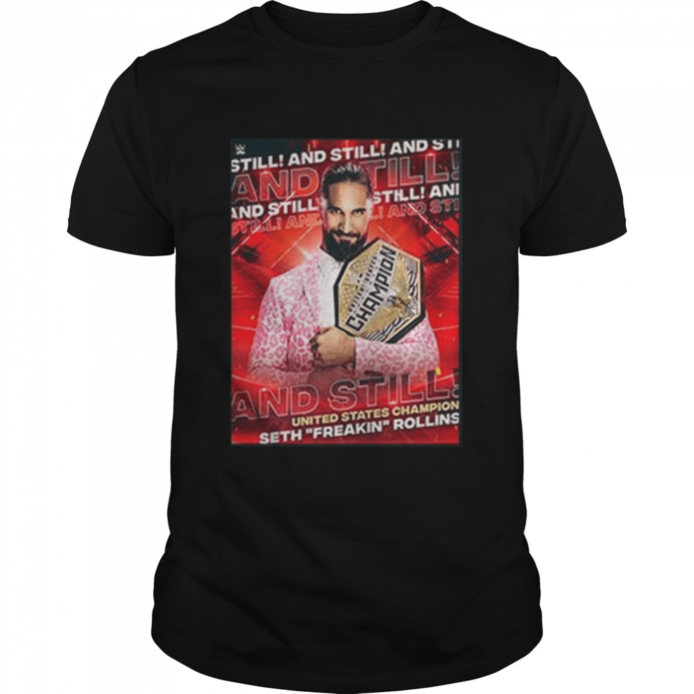 Wwe and still seth freakin rollins is united states champion shirt Classic Men's T-shirt