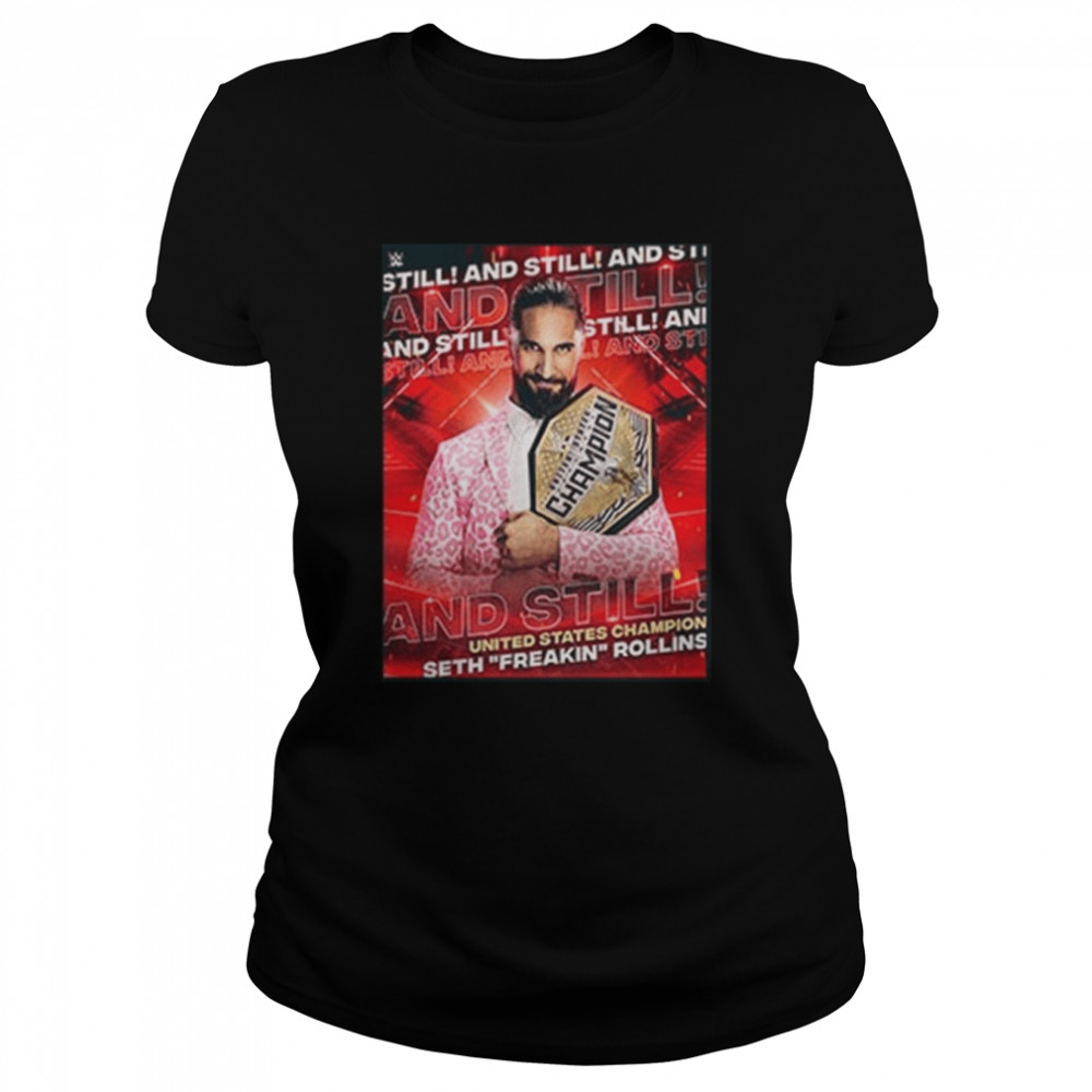 Wwe and still seth freakin rollins is united states champion shirt Classic Women's T-shirt