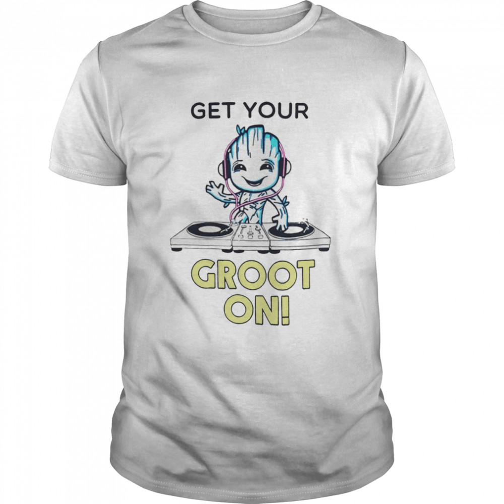 Get your Groot on shirt