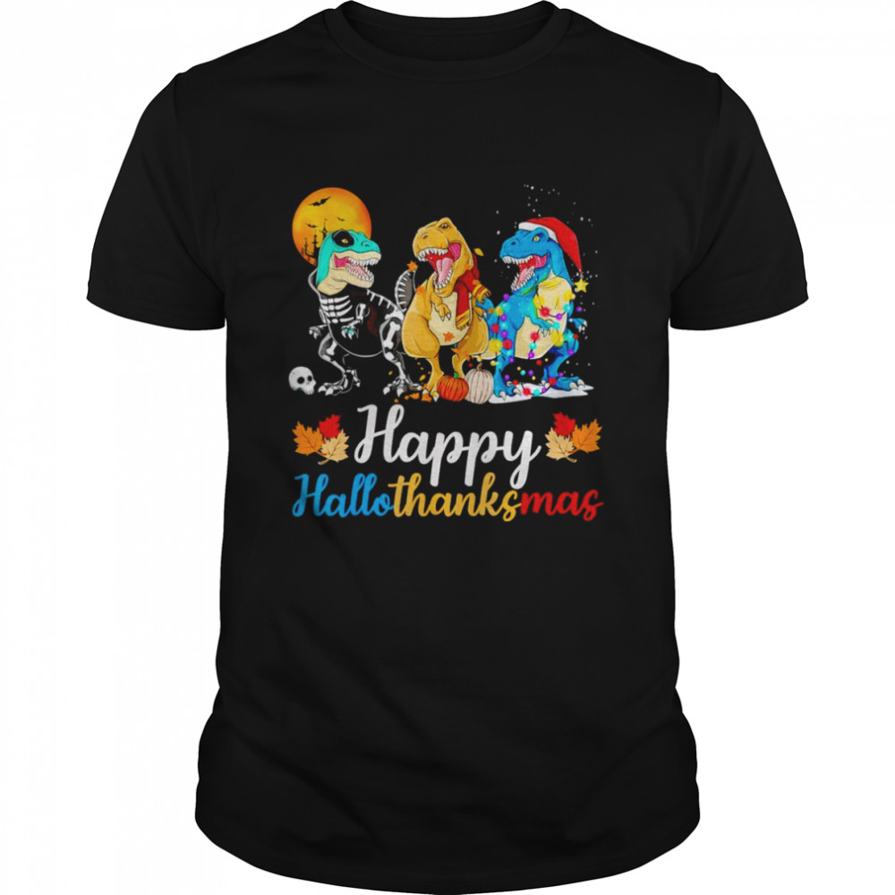 Halloween Thanksgiving Christmas Happy HalloThanksMas T rex shirt