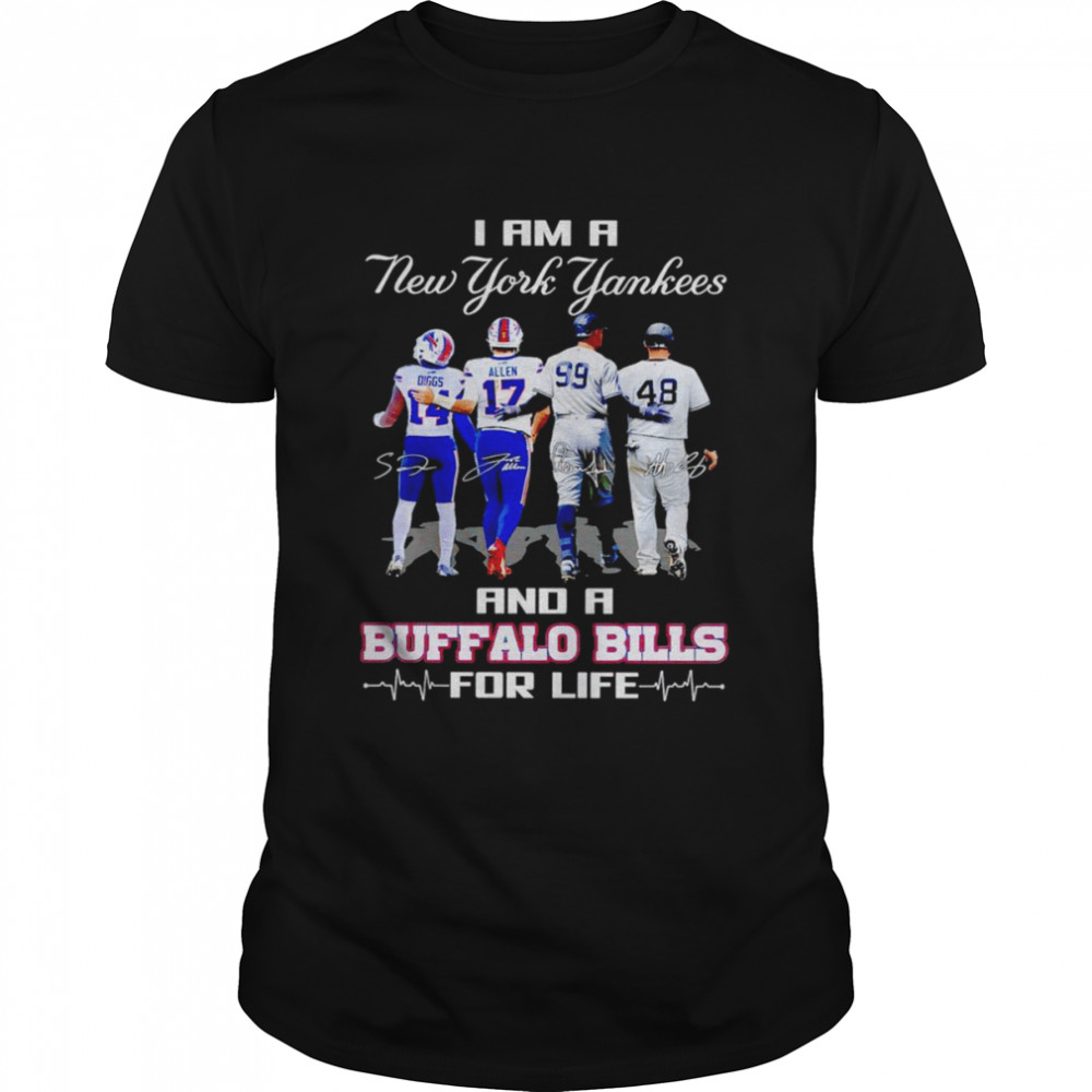 I am a New York Yankees and Buffalo Bills for life signatures shirt