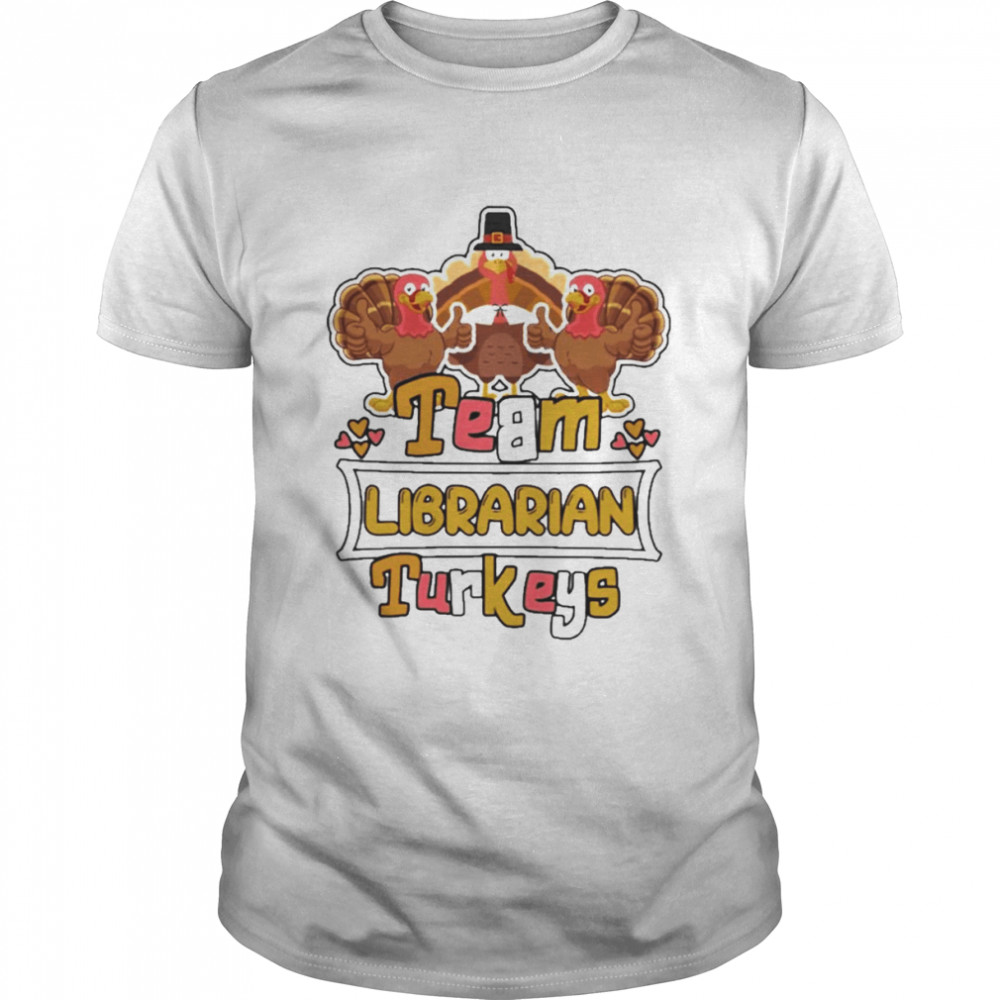 Team Librarian Turkeys thanksgiving 2022 shirt