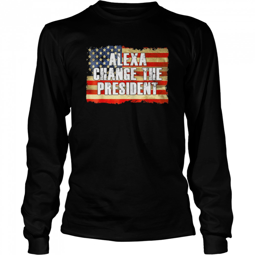Alexa change the president anti and replace biden by Trump shirt Long Sleeved T-shirt