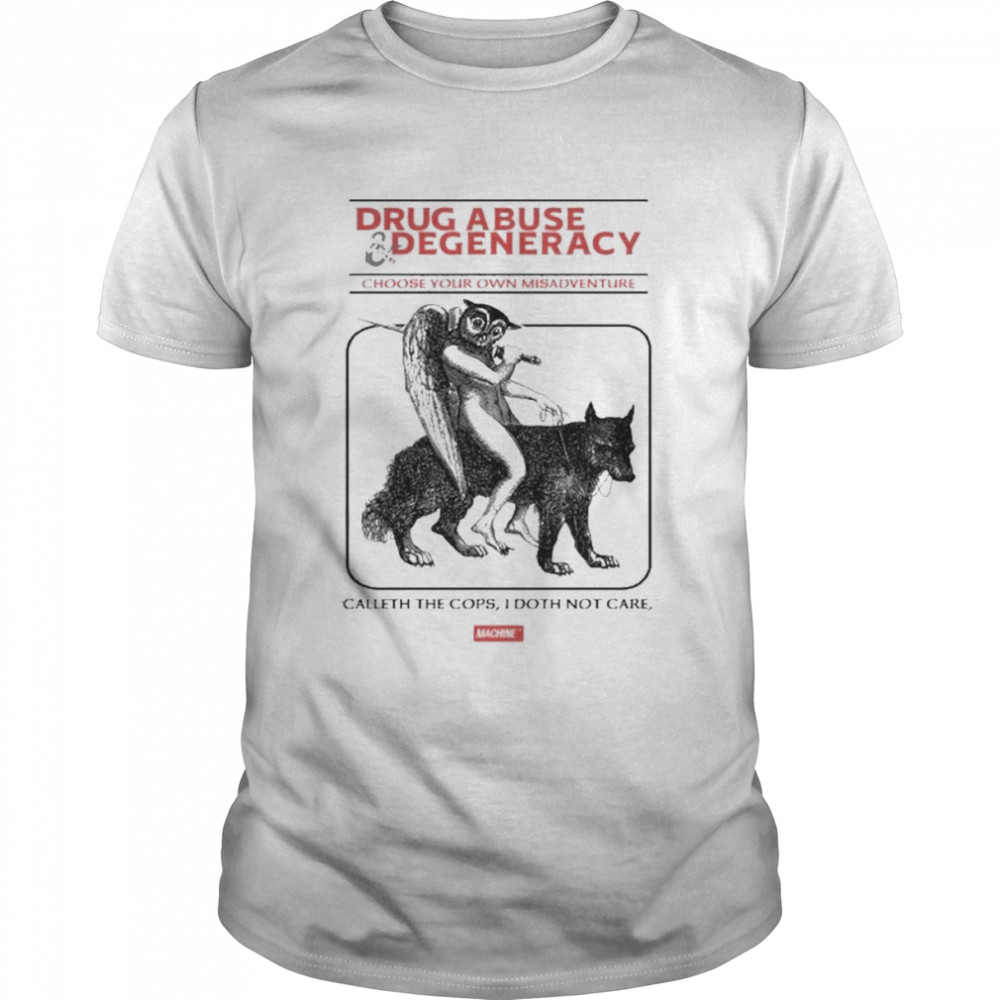Andras drug abuse degeneracy choose your own misadventure shirt