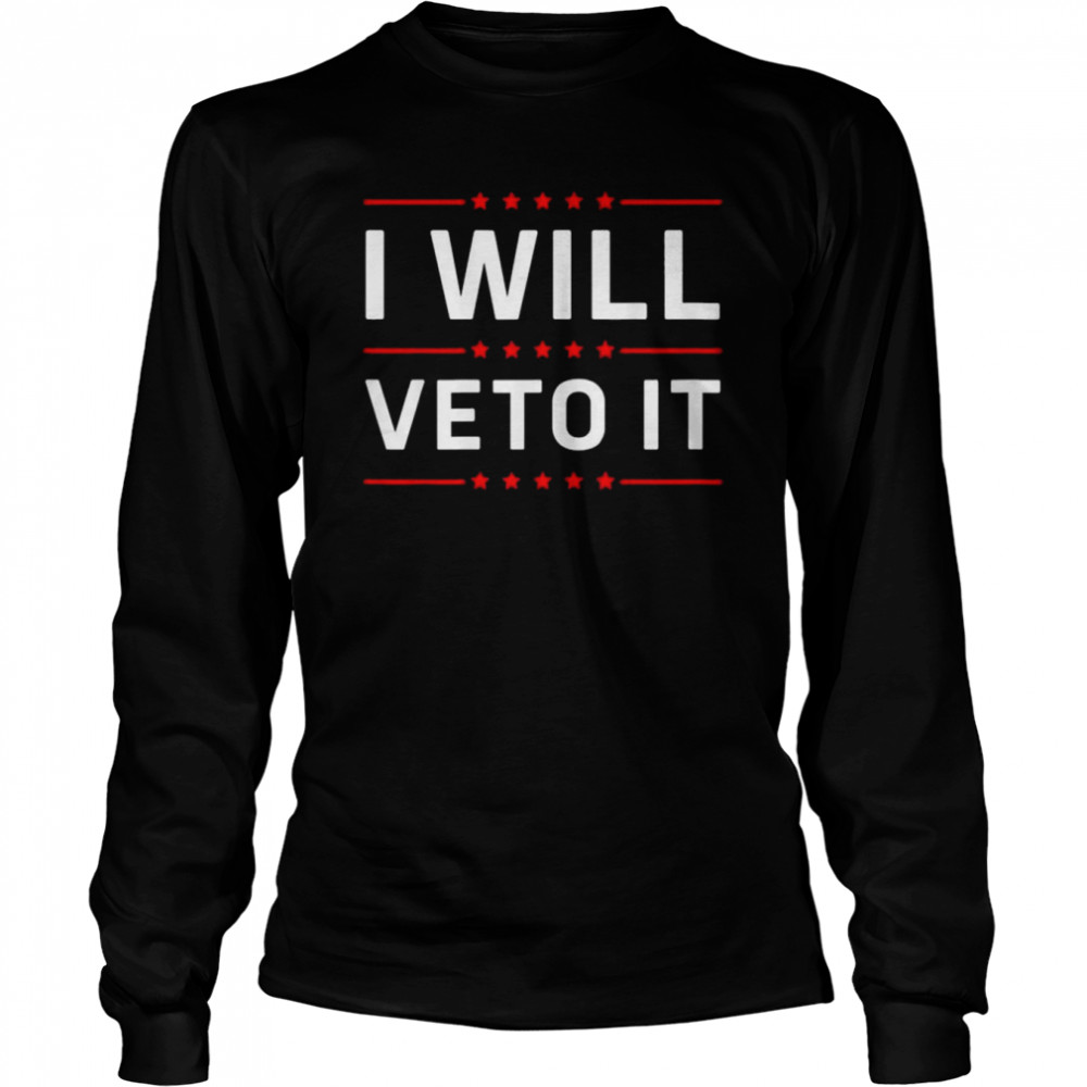 biden will veto it anti biden political womens rights shirt long sleeved t shirt