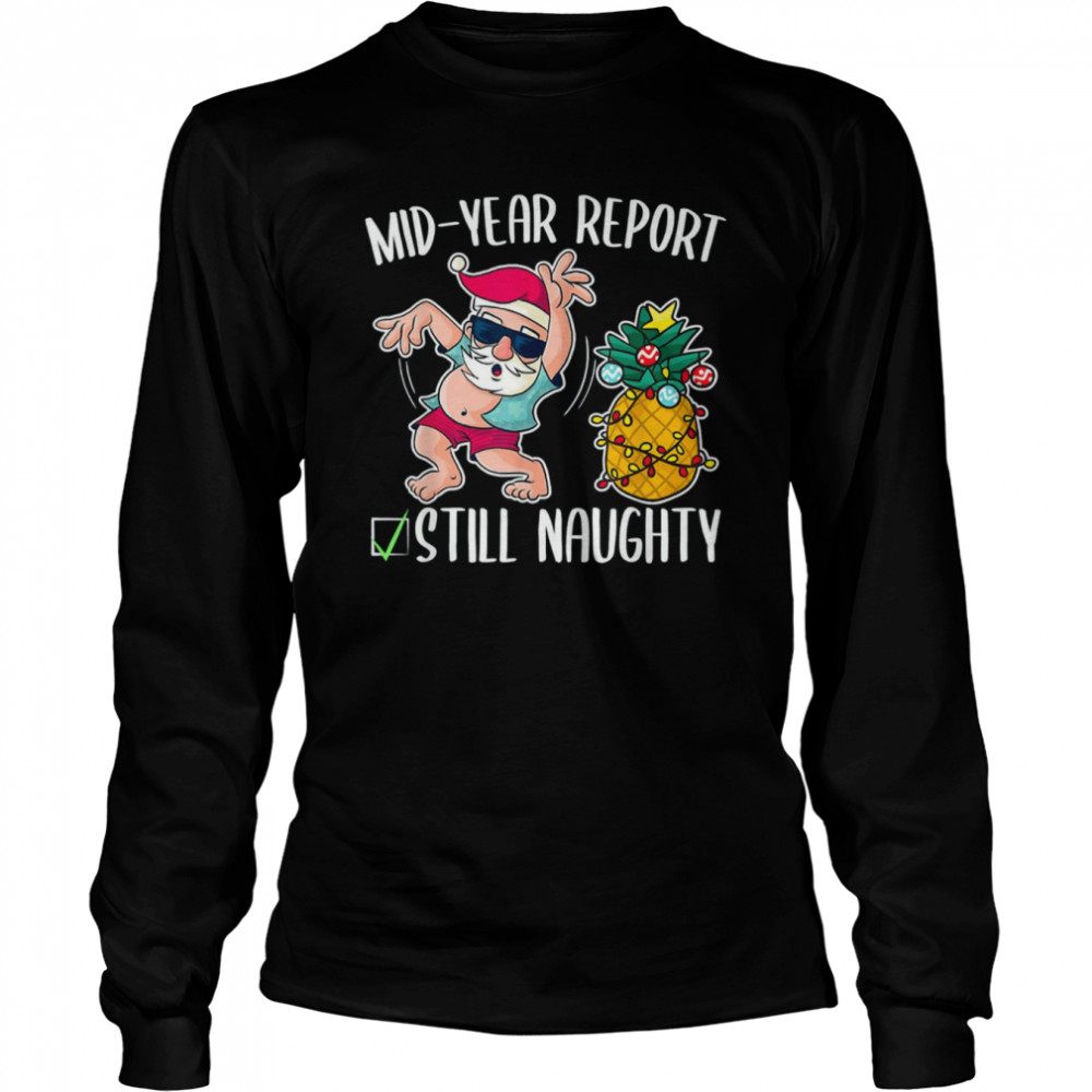 christmas in july mid year report still naughty t long sleeved t shirt