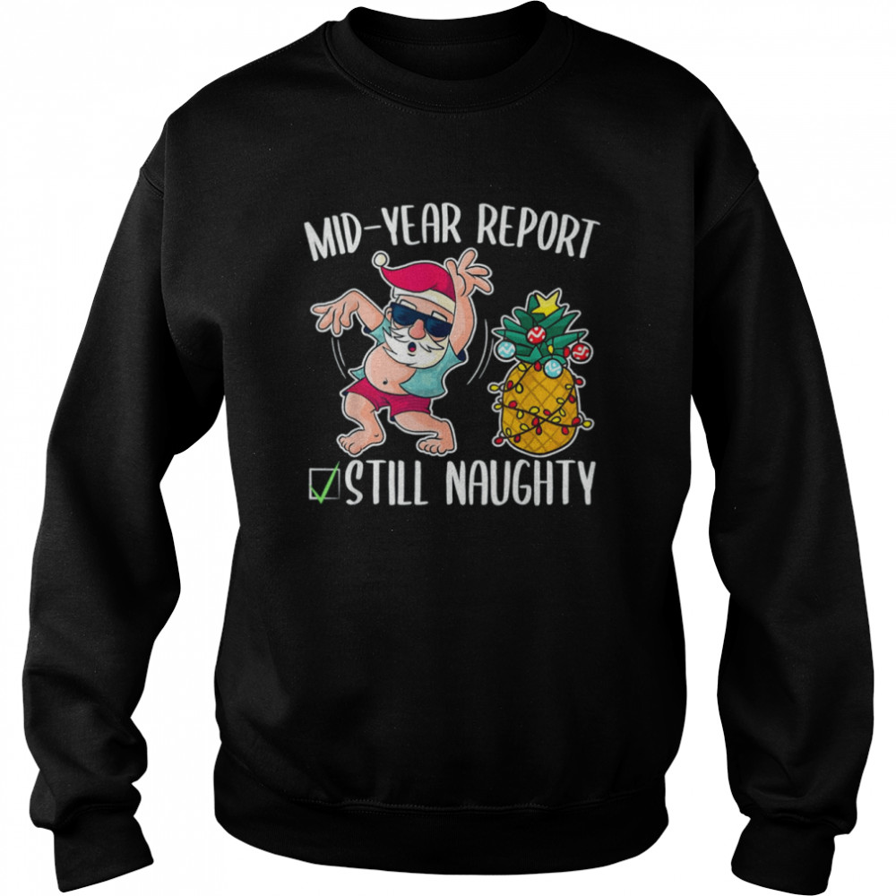 christmas in july mid year report still naughty t unisex sweatshirt