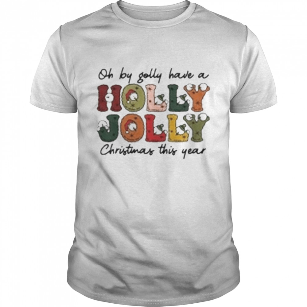 Comfort Colors Oh By Golly Have A Holly Jolly Christmas This Year  Classic Men's T-shirt