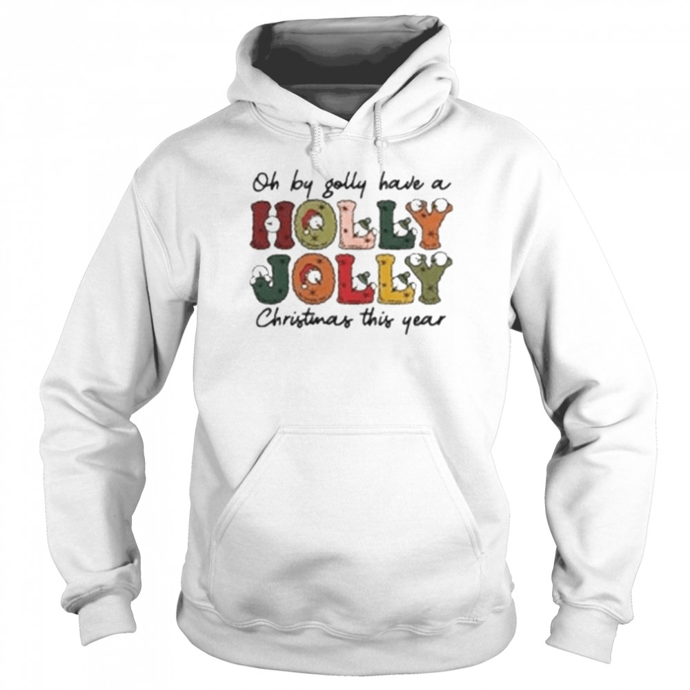 comfort colors oh by golly have a holly jolly christmas this year unisex hoodie
